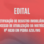 Retificação de Registro Imobiliário: Processo de Atualização da Matrícula Nº 4030 em Pedra Azul/MG