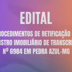 Procedimentos de Retificação de Registro Imobiliário de Transcrição nº 6984 em Pedra Azul-MG